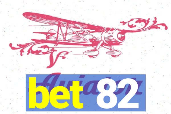 bet 82